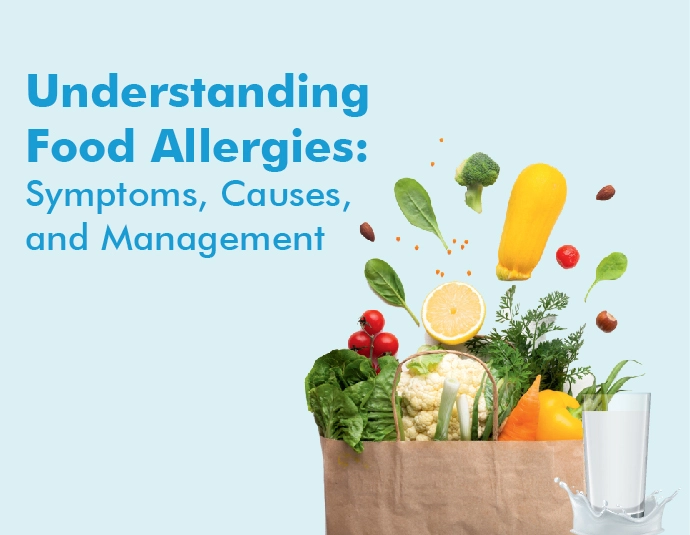 Understanding Food Allergies: Symptoms, Causes, and Management